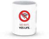 No Wifi, Yes Life  - 11 Oz Coffee Mug