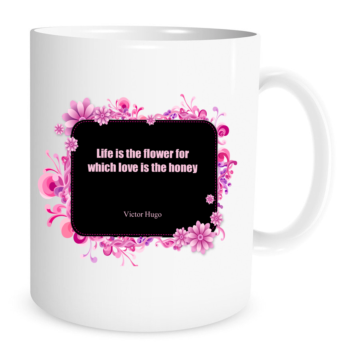 Life is the Flower for which Love is the Honey - 11 Oz Coffee Mug