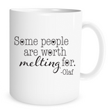 Some people are worth melting for - 11 Oz Coffee Mug